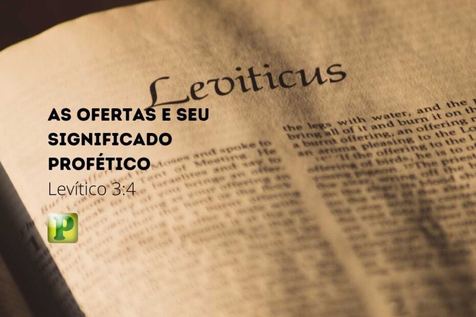 As Ofertas e seu significado profético - Levítico 3:4