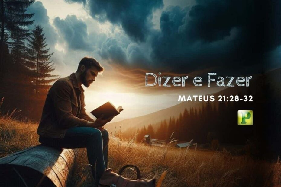 Dizer e Fazer - Mateus 21:28-32