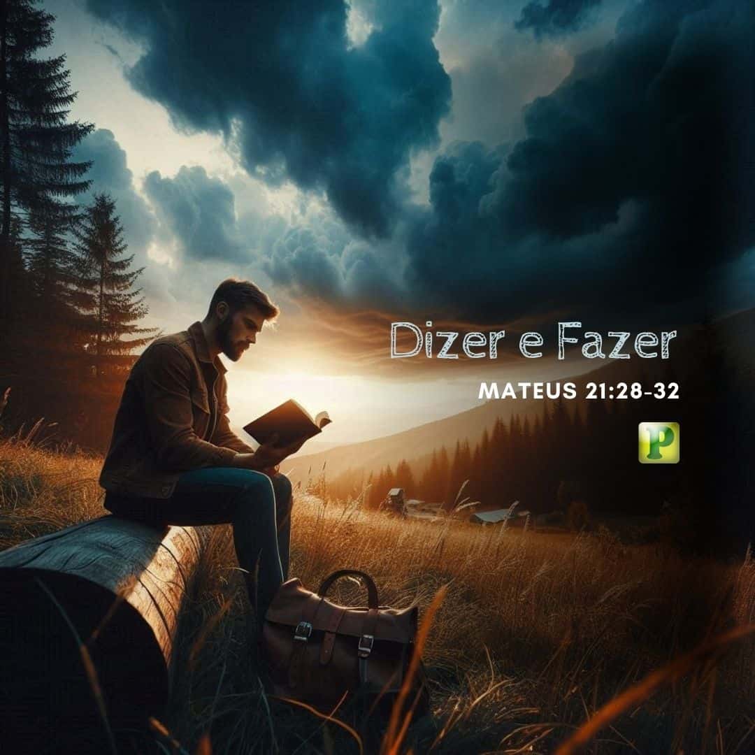 Dizer e Fazer - Mateus 21:28-32