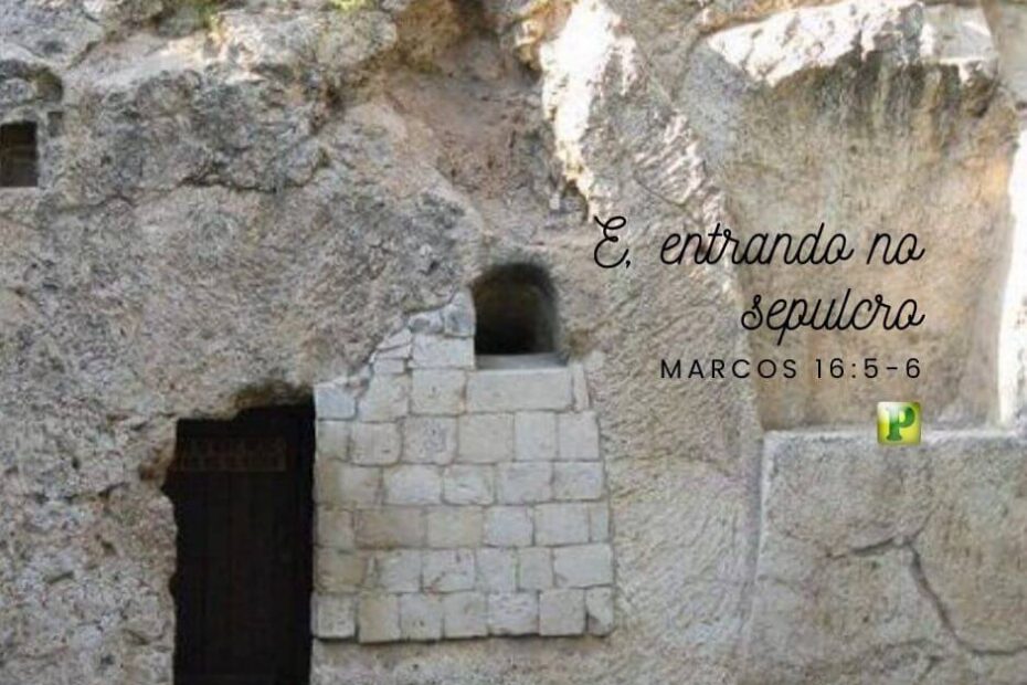 E, entrando no sepulcro - Marcos 16:5-6