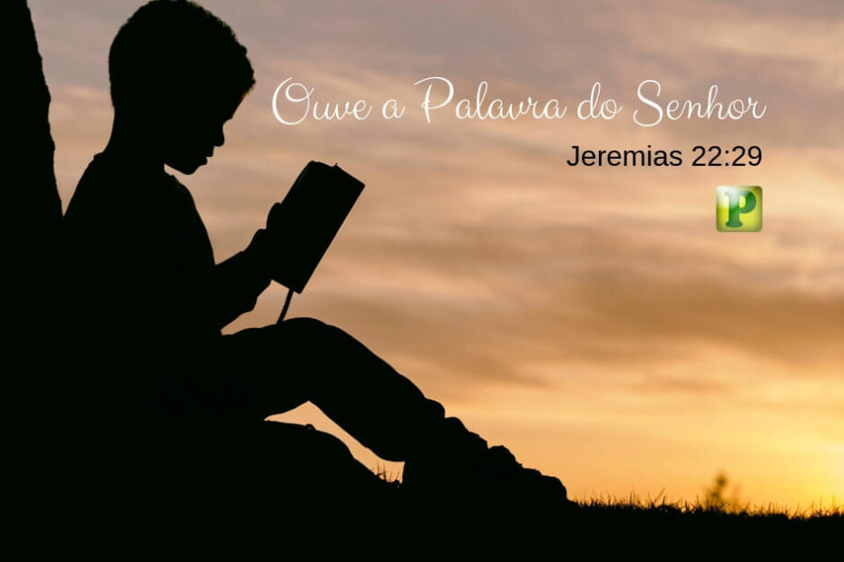 Esboç ode Pregação Textual em Jeremias 22:29 - Ouve a Palavra do Senhor