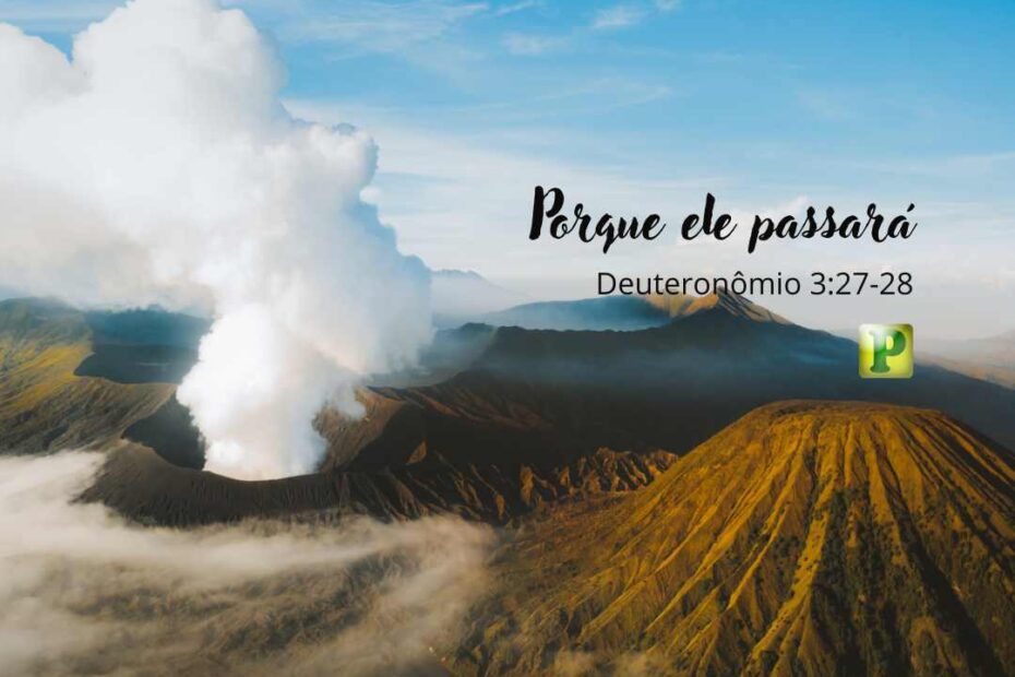 Porque ele passará - Pregação Textual em Deuteronômio 3:27-28