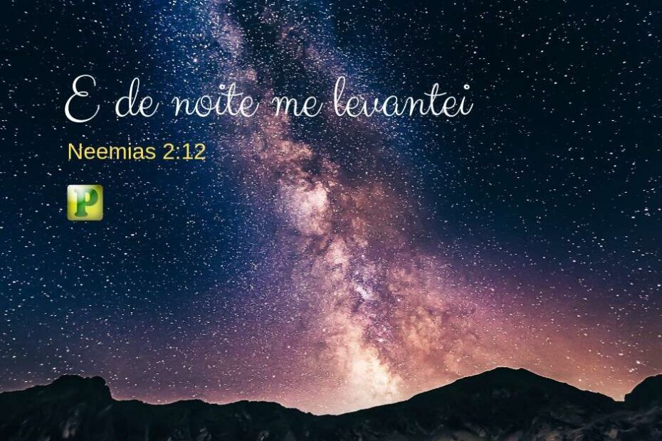 Pregação Expositiva em Neemias 2:9-20 - E de noite me levantei