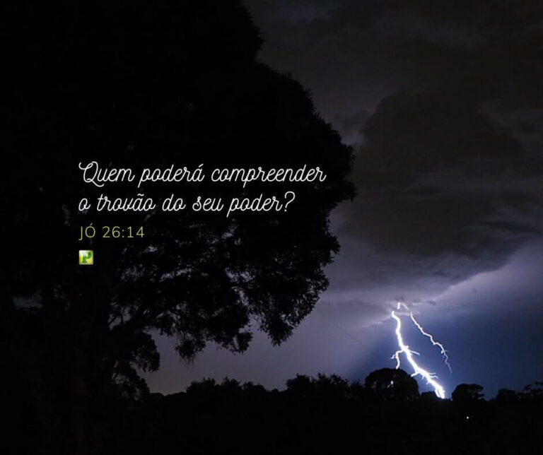 Quem poderá compreender o trovão do seu poder?