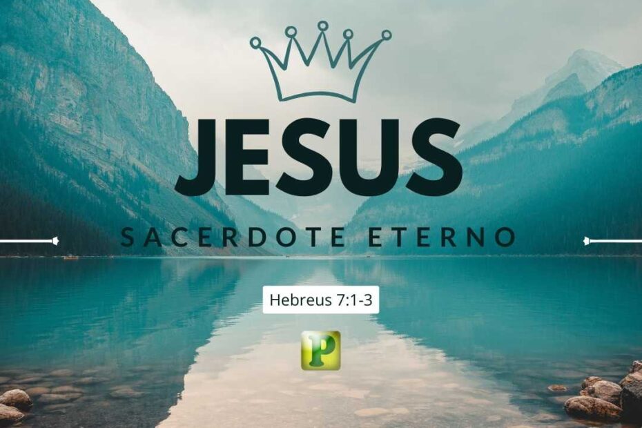 Sacerdote eterno - Esboço de Pregaçã em Hebreus 7:1-3
