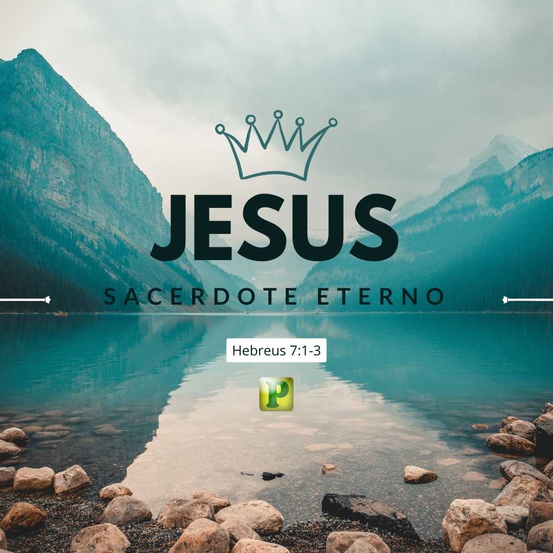 Sacerdote eterno - Esboço de Pregaçã em Hebreus 7:1-3