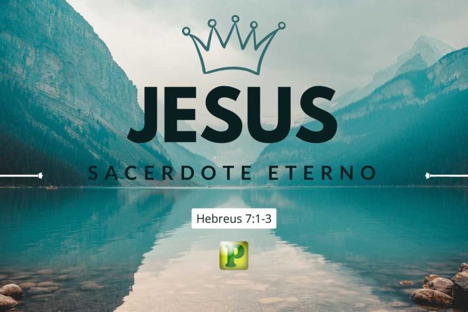 Sacerdote eterno - Hebreus 7:1-3