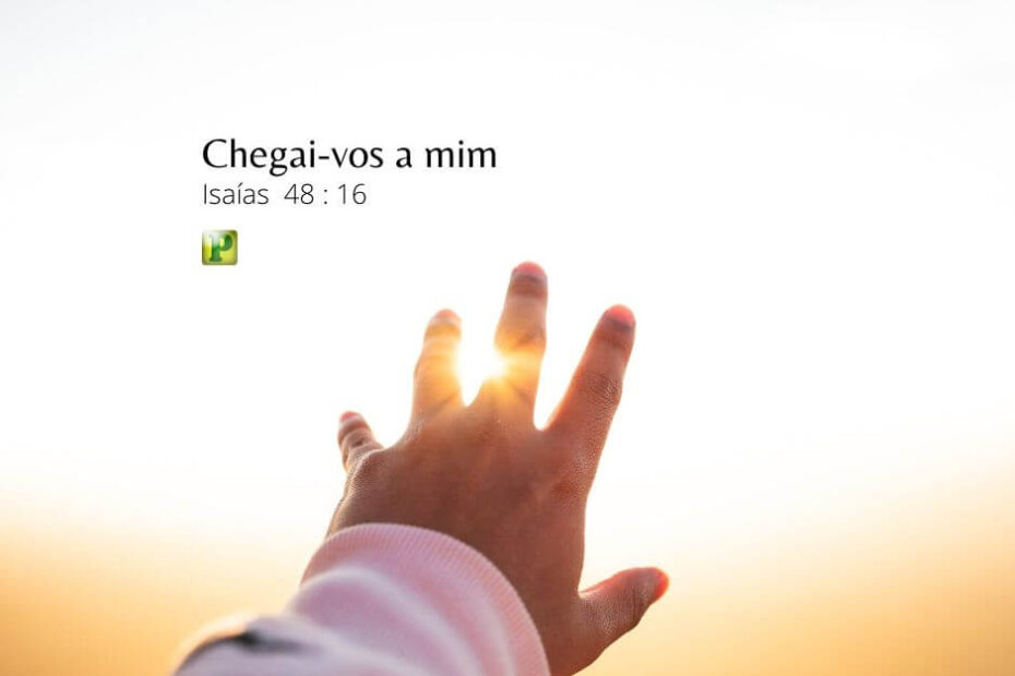 Chegai-vos a mim... - Isaías 48:16