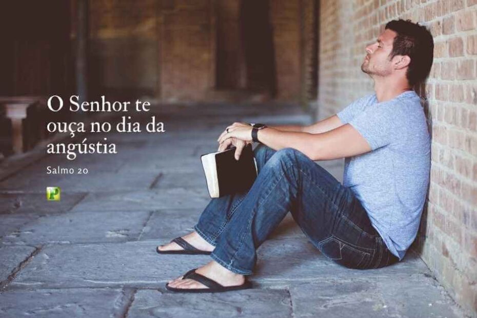 O Senhor te ouça no dia da angústia - Salmo 20