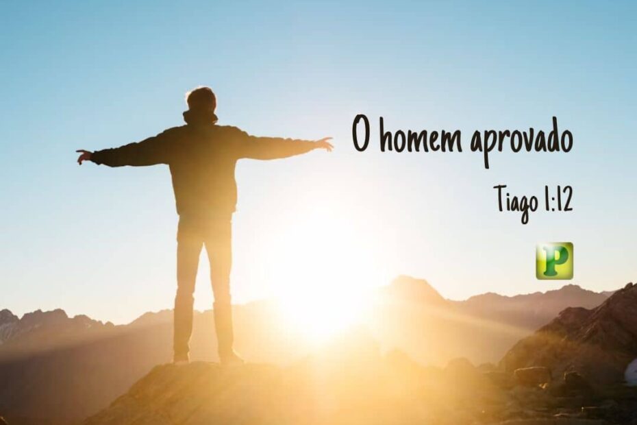 O homem aprovado - Tiago 1:12