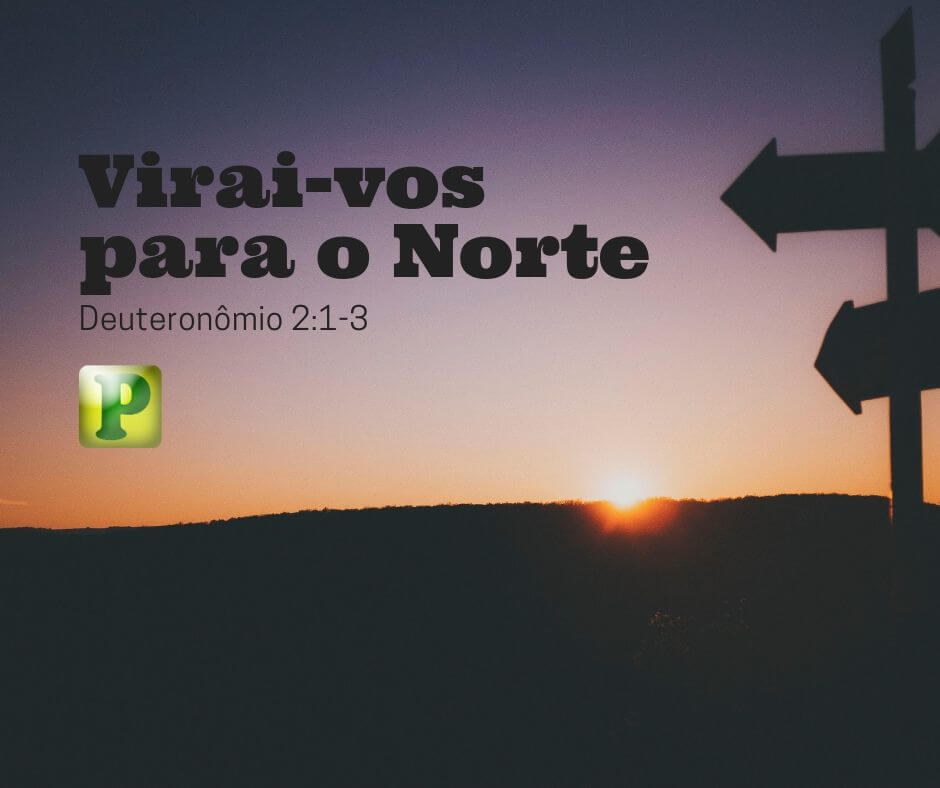 Virai-vos para o Norte - Deuteronômio 2:1-3