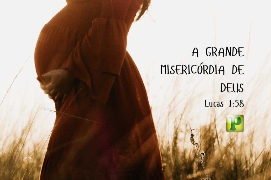 A grande misericórdia de Deus - Lucas 1:58