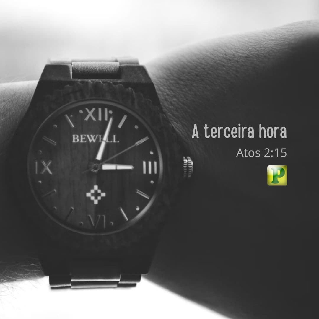 A terceira hora - Atos 2:15