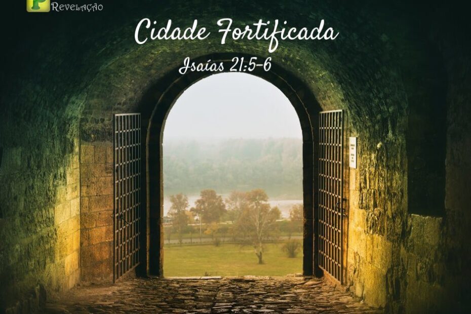Cidade fortificada - Pregação Textual em Isaías 21:5-6