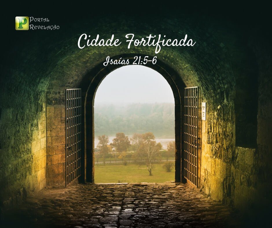 Cidade fortificada - Pregação Textual em Isaías 21:5-6