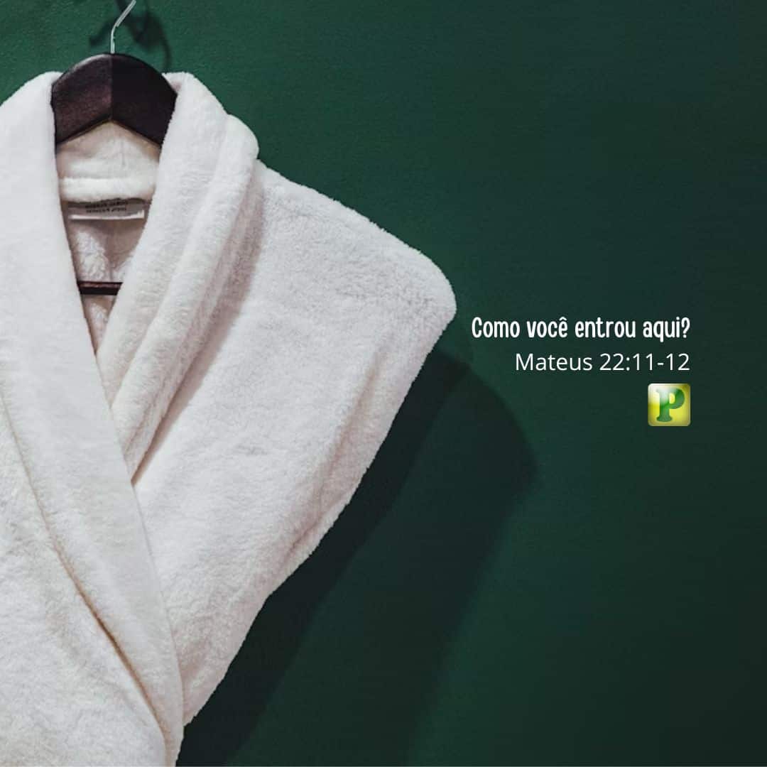 Como você entrou aqui? - Mateus 22:11-12