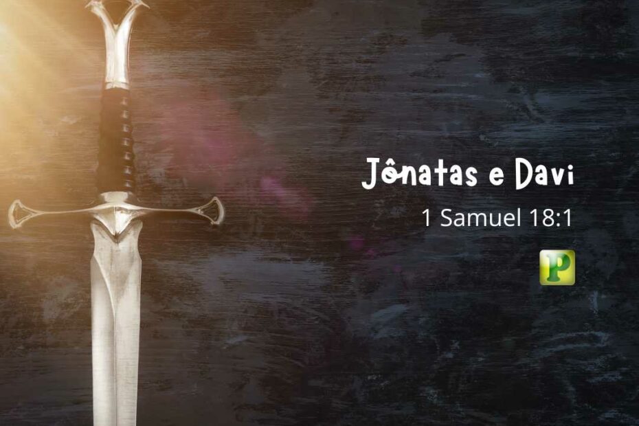 Jônatas e Davi 1 Samuel 18:1