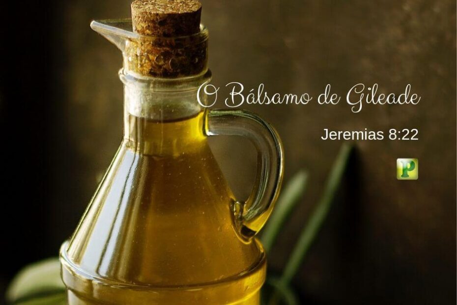 O Bálsamo de Gileade - Jeremias 8:22