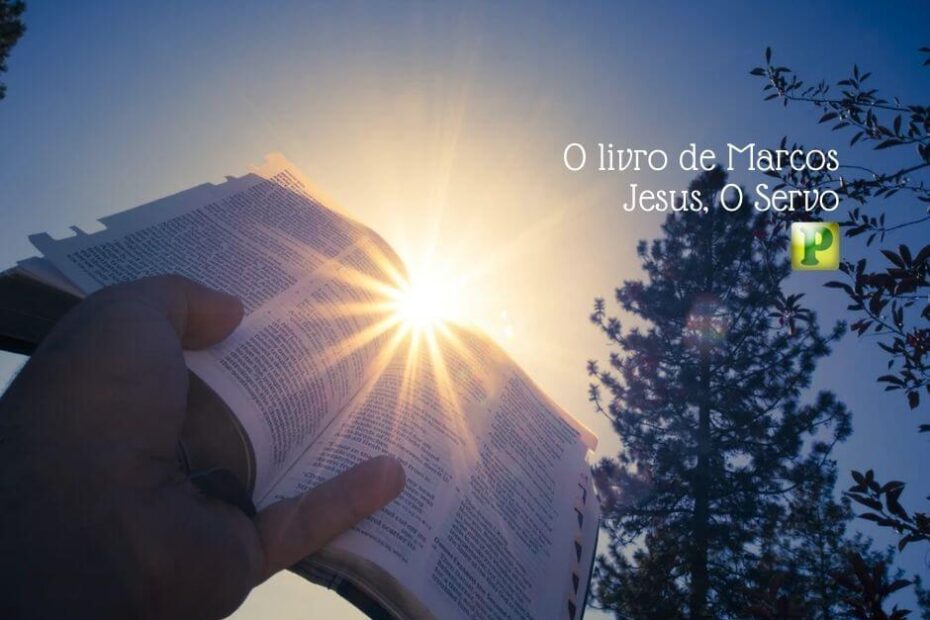 O livro de Marcos - Estudo Bíblico sobre Jesus, O Servo