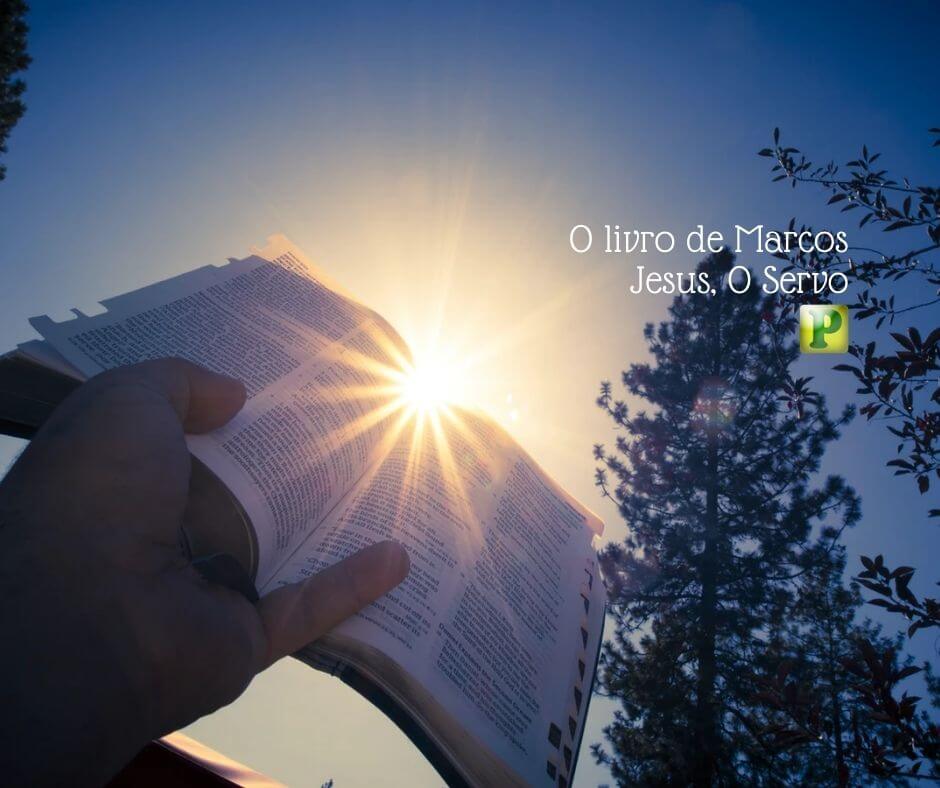 O livro de Marcos - Estudo Bíblico sobre Jesus, O Servo