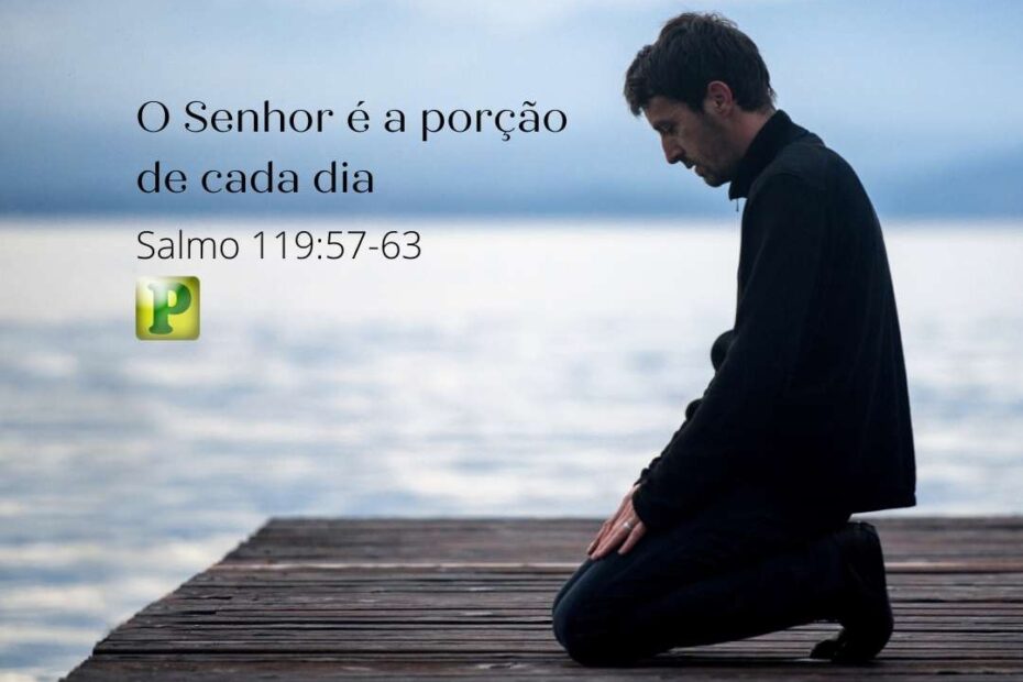 Salmo 119:57-63 - O Senhor é porção de cada dia
