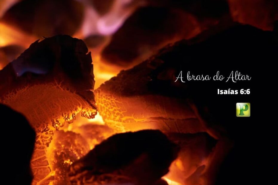A brasa do Altar - Esboço de Pregação Textual em Isaías 6:6