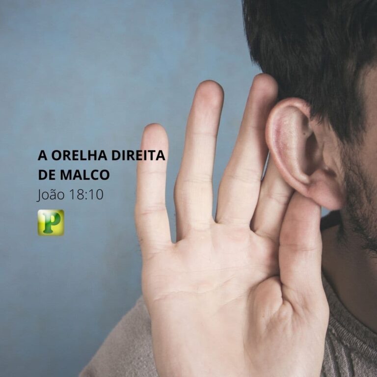 A orelha direita de Malco – João 18:10