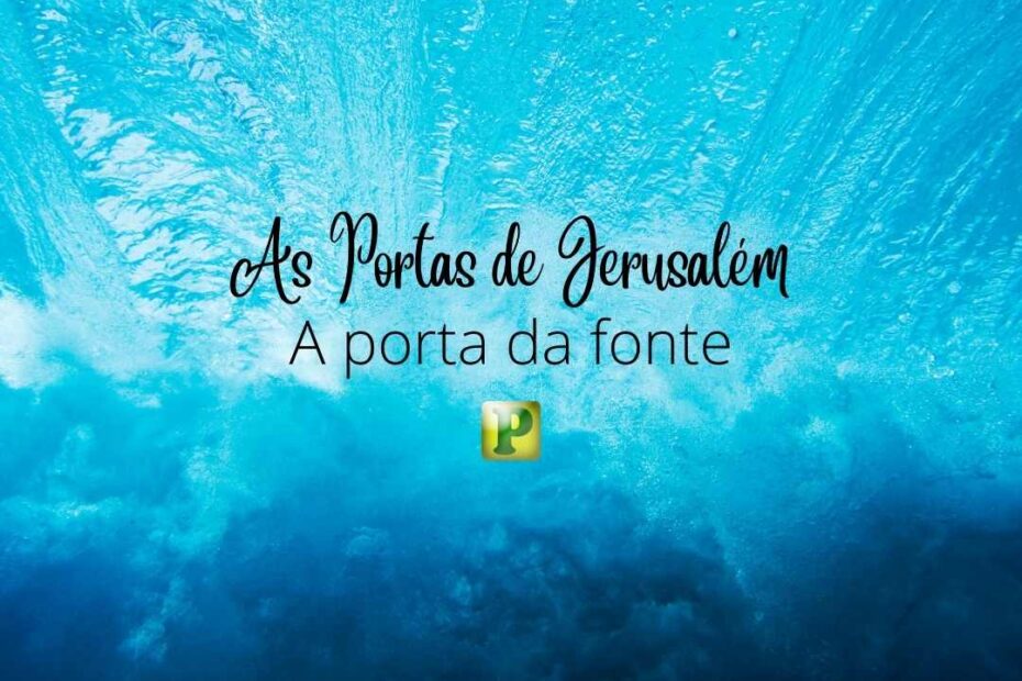 A porta da fonte - Pregação TExtual em Neemias 3:15