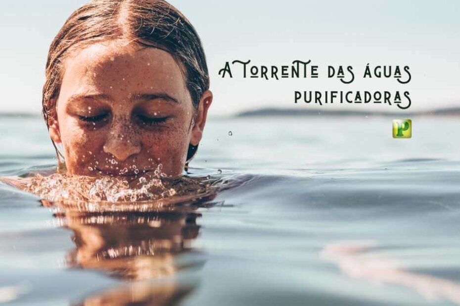 A torrente das águas purificadoras - Ezequiel 47:3-6