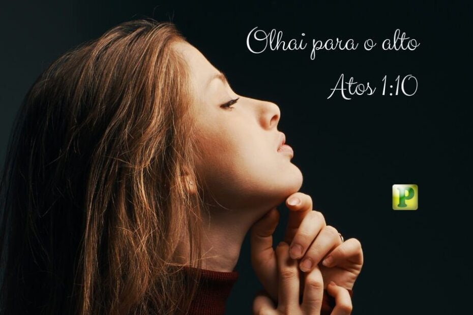 Atos 1:10 - Olhe para o alto