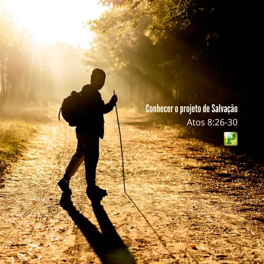 Conhecer o projeto de Salvação - Atos 8:26-30