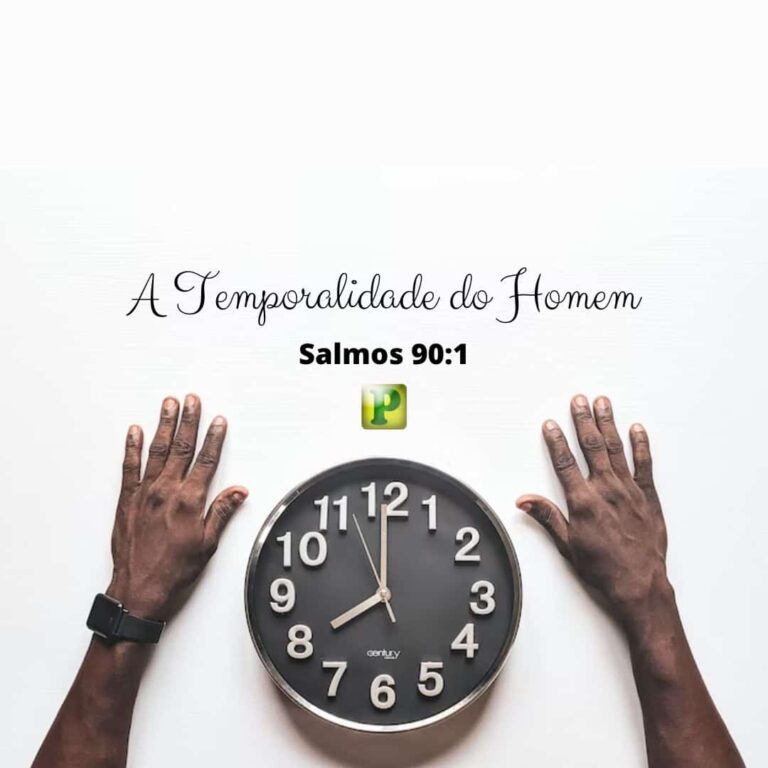 Salmos 90:1 - A Temporalidade do Homem