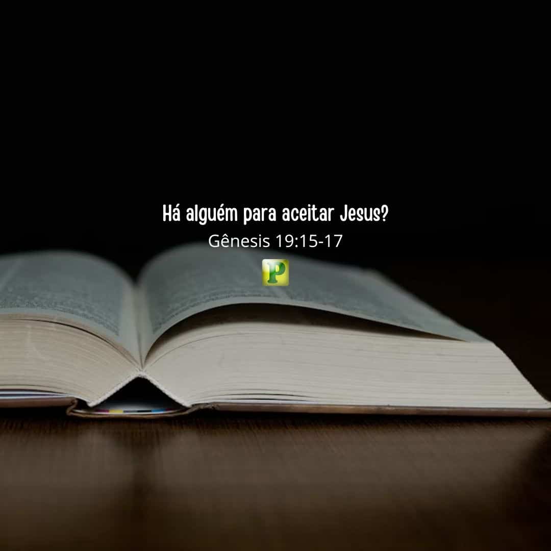Há alguém para aceitar Jesus Gênesis 19:15-17