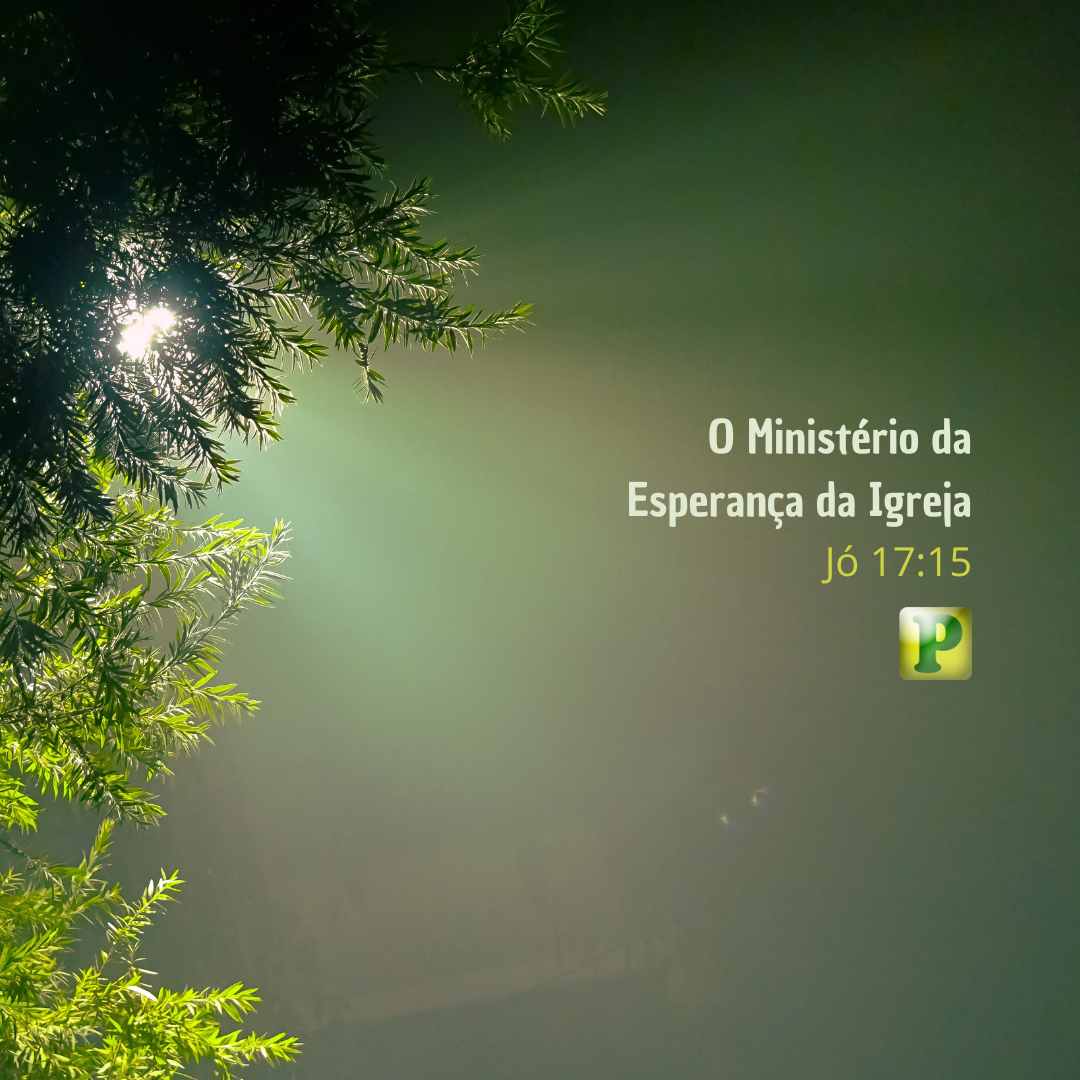 O Ministério da Esperança da Igreja - Jó 17:15
