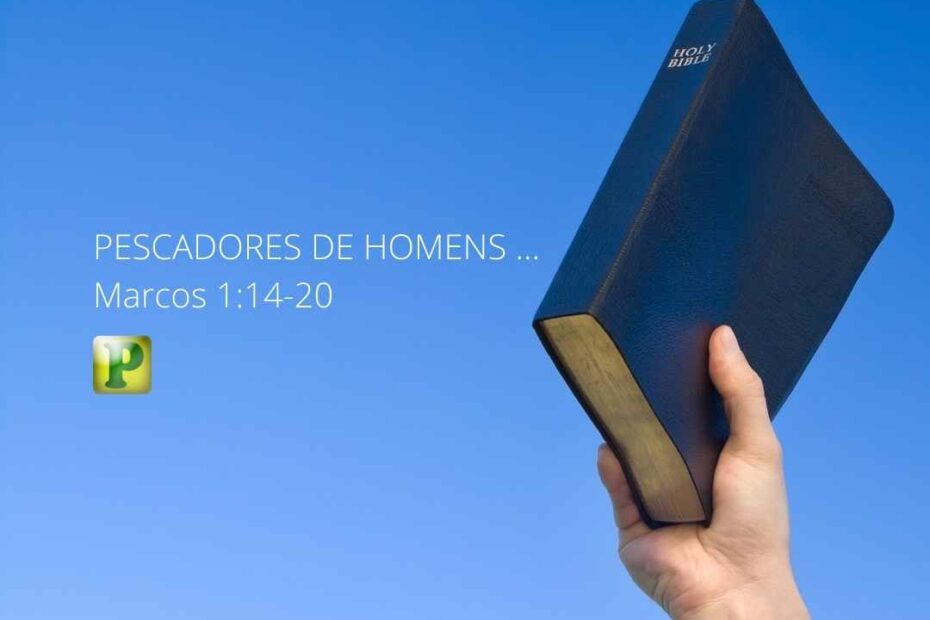 Pescadores de homens... - Marcos 1:14-20