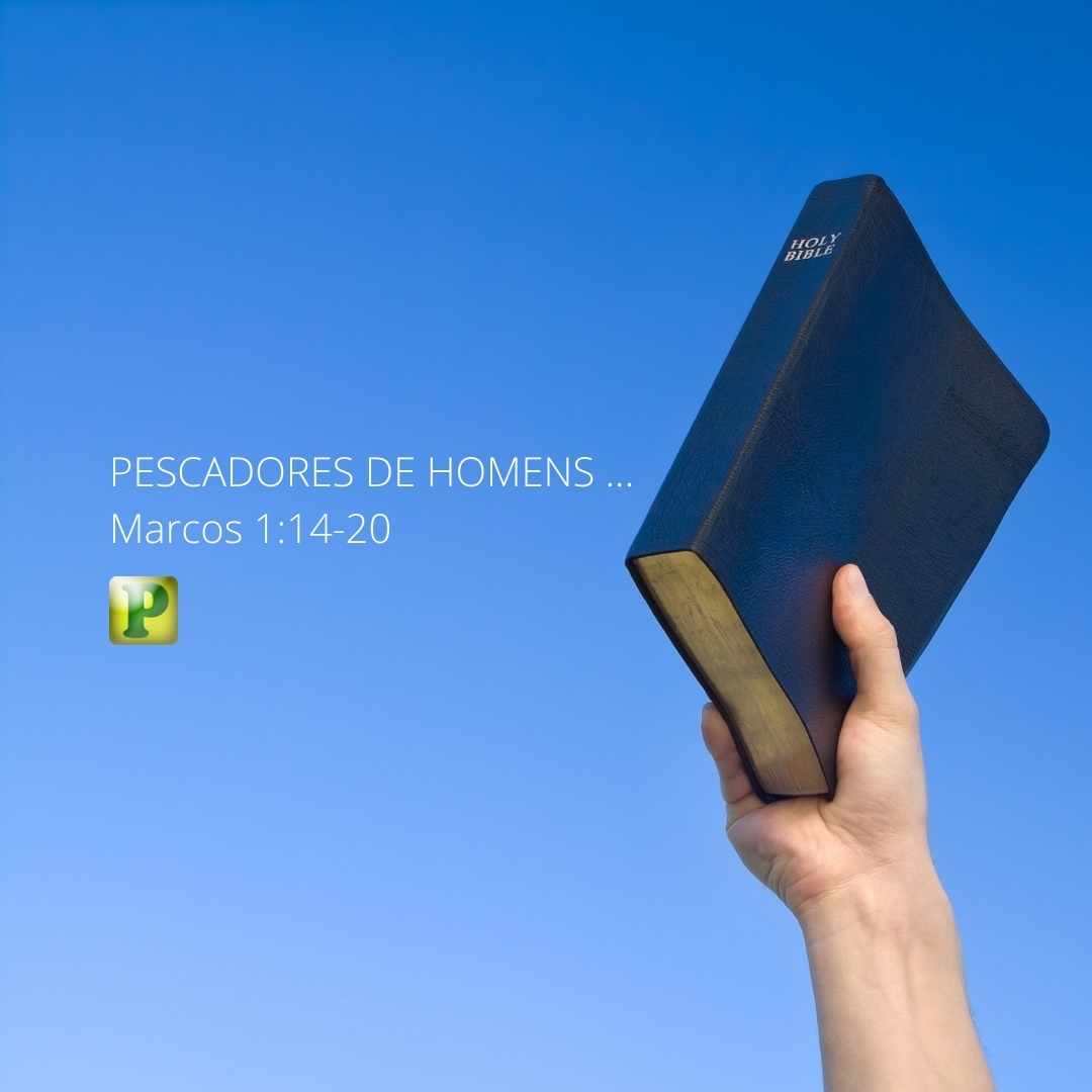 Pescadores de homens... - Marcos 1:14-20
