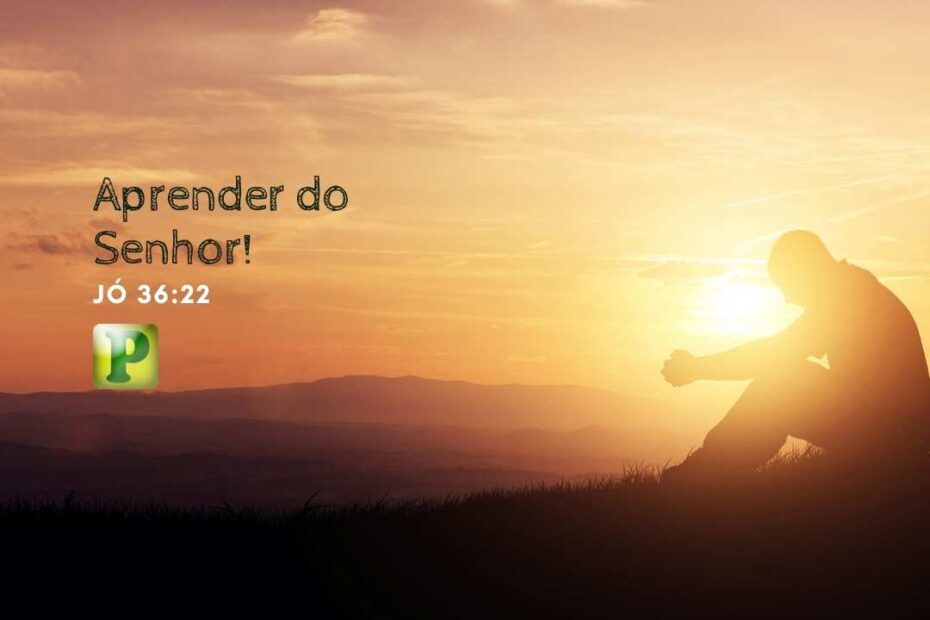 Pregação Expositiva em Jó 36:22 - Aprender do Senhor