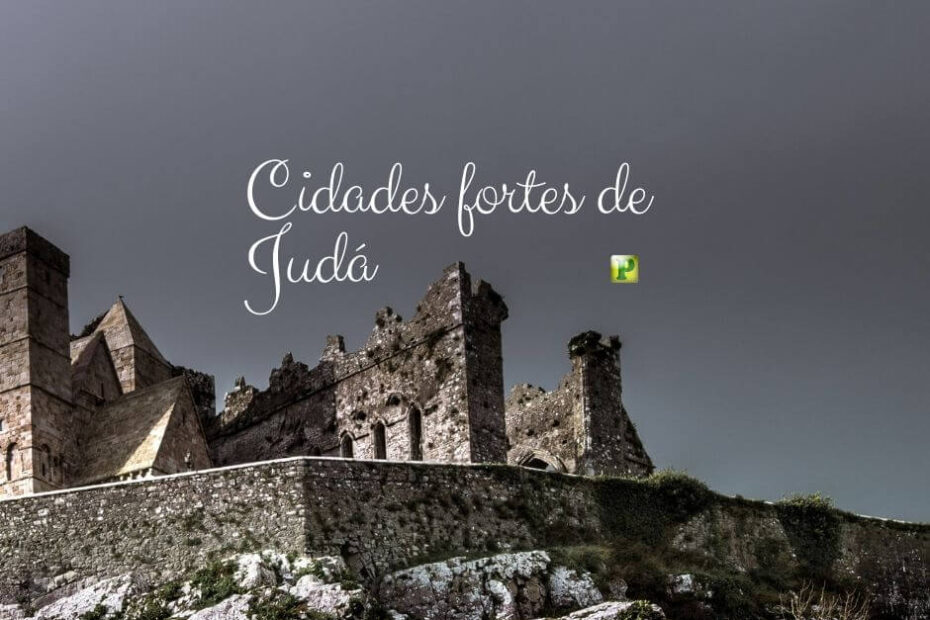 As Cidades Fortes - Esboço de Pregação Expositiva em II Reis 18:13-16