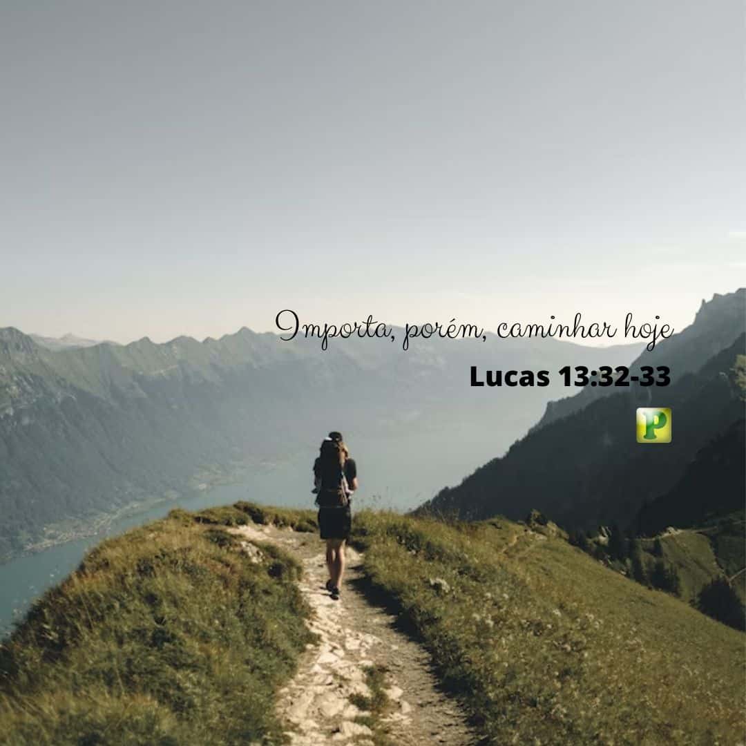 Caminhar - Esboço de Pregação Textual em Lucas 13:32-33