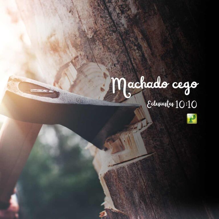 Machado cego – Eclesiastes 10:10
