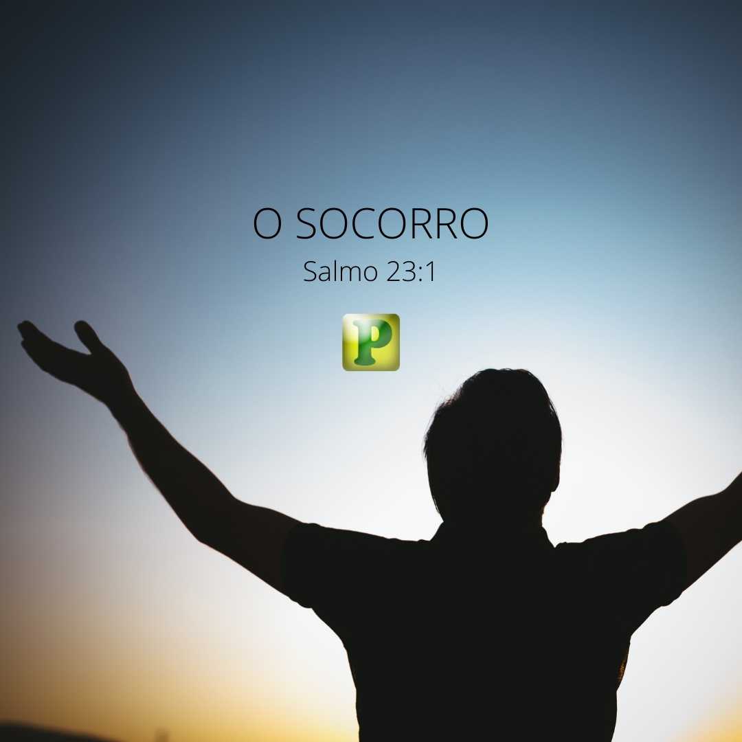 O SOCORRO - Salmo 23:1