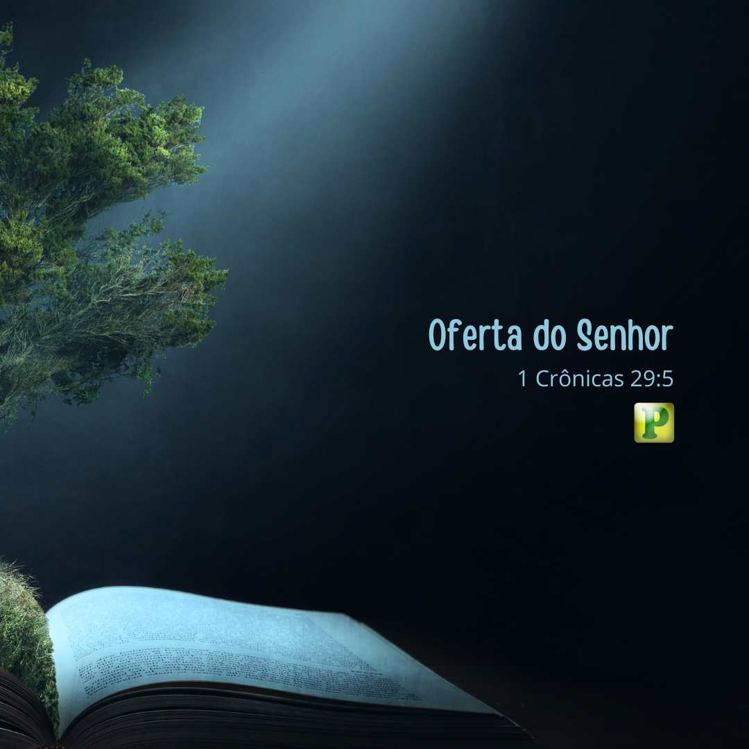 Oferta do Senhor - Pregação Textual em 1 Crônicas 29:5
