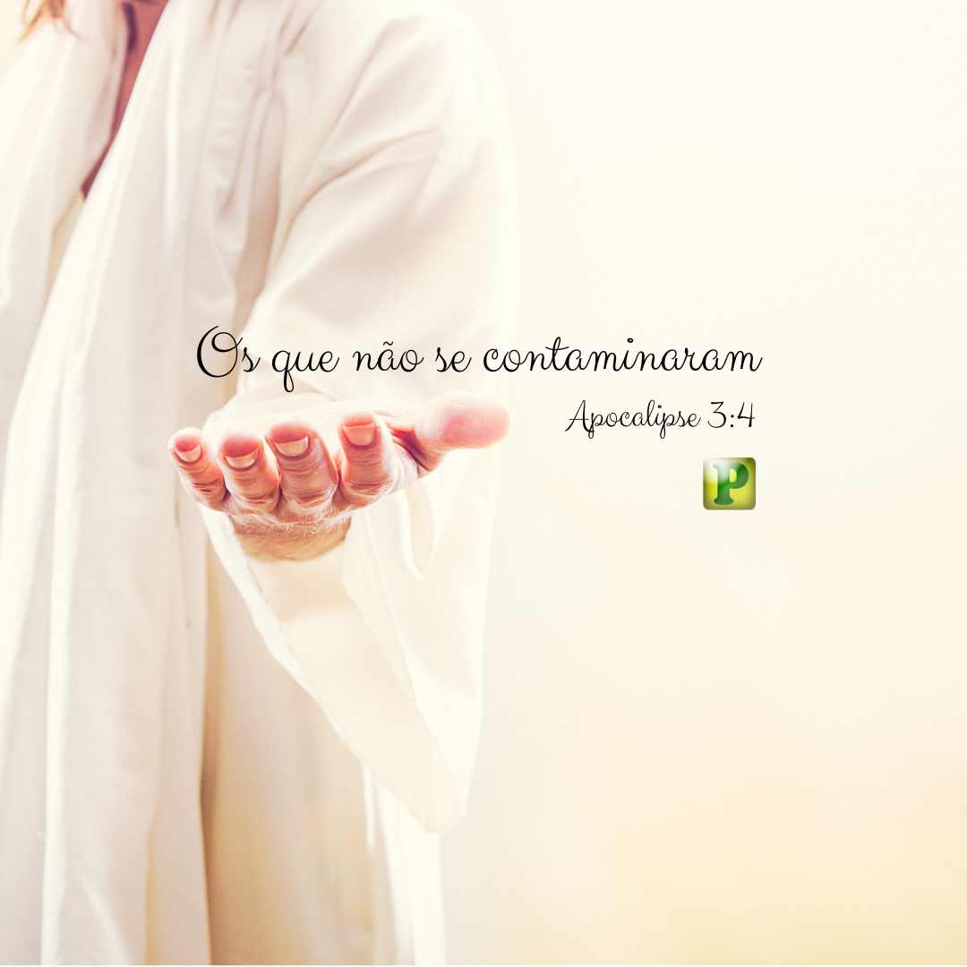 Os que não se contaminaram - Apocalipse 3:4
