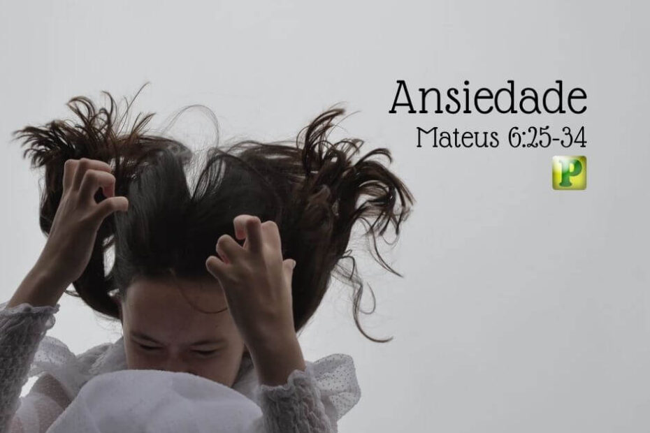 Mateus 6:25-34 - Ansiedade
