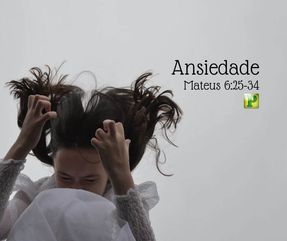 Mateus 6:25-34 - Ansiedade