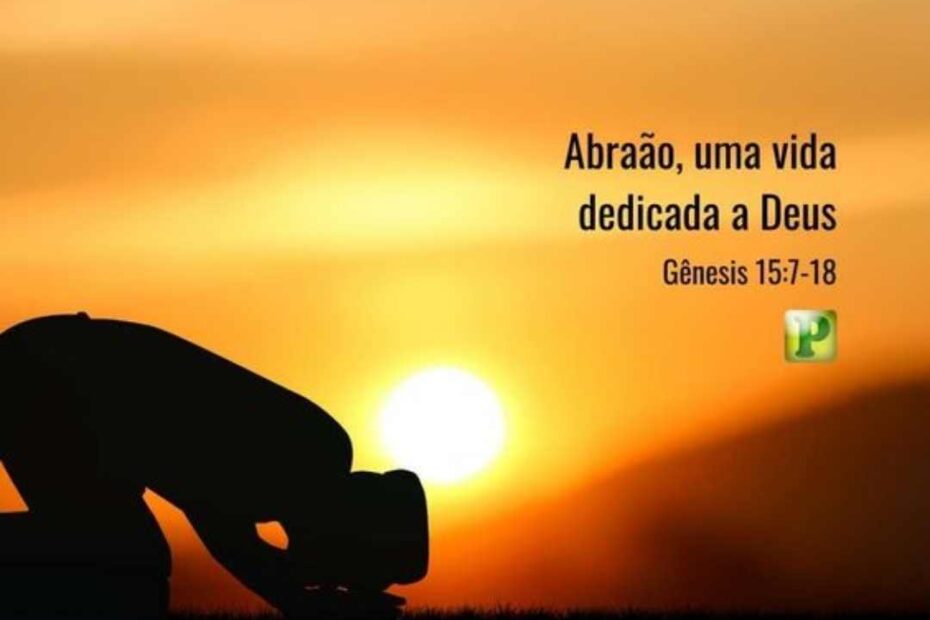 Pregação textual em Gênesis 15:7-18 - Abraão, uma vida dedicada a Deus
