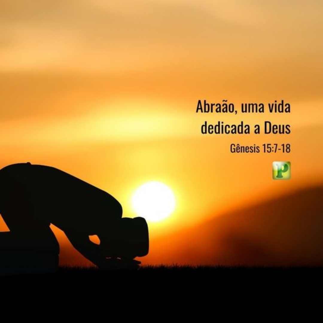 Pregação textual em Gênesis 15:7-18 - Abraão, uma vida dedicada a Deus