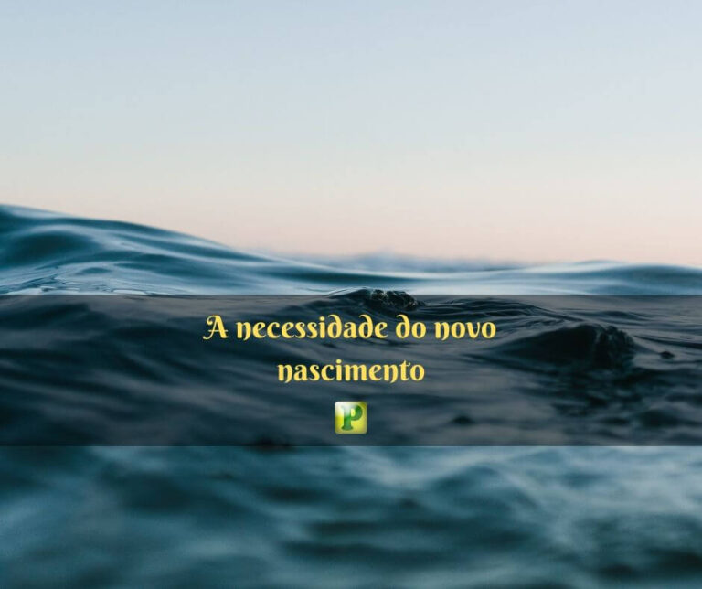 A necessidade do novo nascimento – Efésios 4:17–24