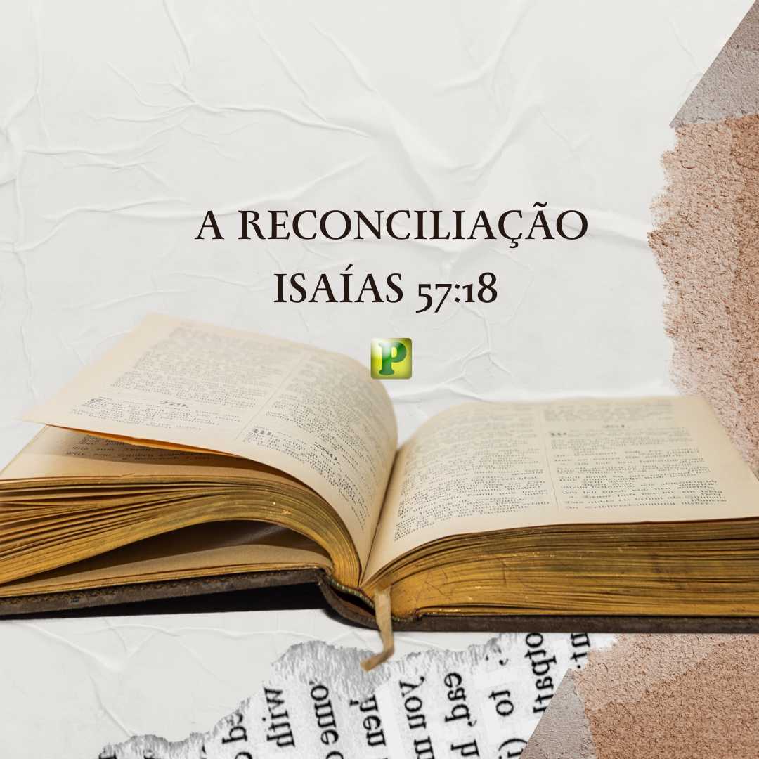 A reconciliação - Pregação Expositiva em Isaías 57:18