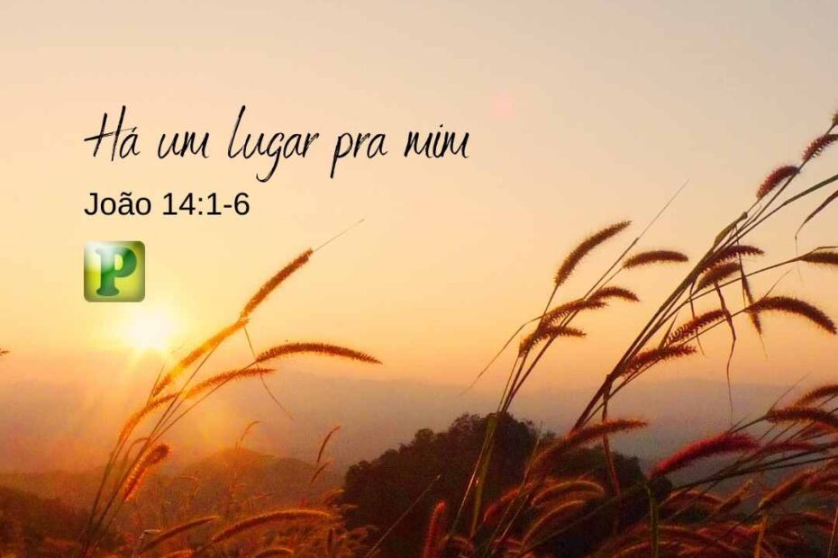 Há um lugar para mim - Pregação Expositiva em João 14:1-6